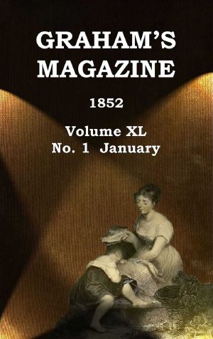 [Gutenberg 60128] • Graham's Magazine, Vol. XL, No. 1, January 1852